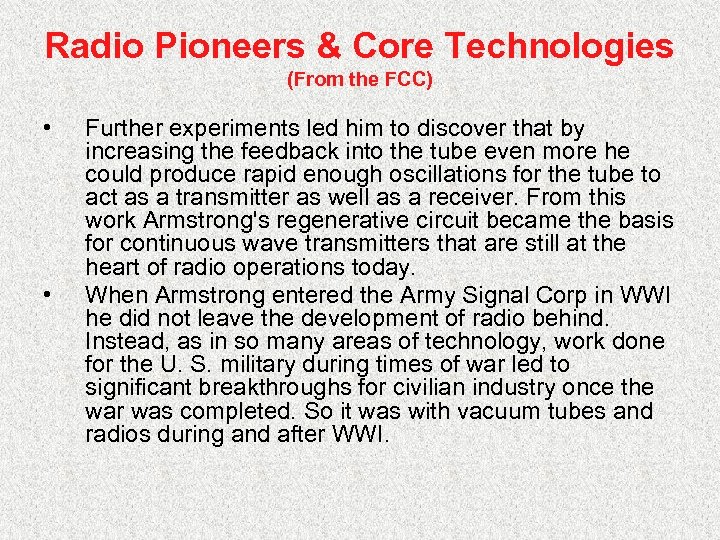 Radio Pioneers & Core Technologies (From the FCC) • • Further experiments led him