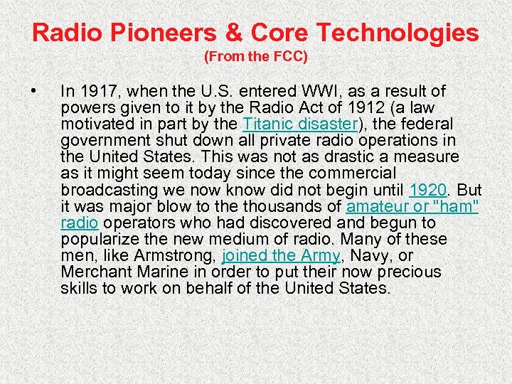 Radio Pioneers & Core Technologies (From the FCC) • In 1917, when the U.
