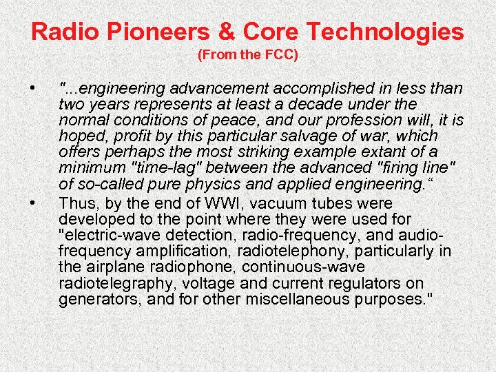 Radio Pioneers & Core Technologies (From the FCC) • • ". . . engineering