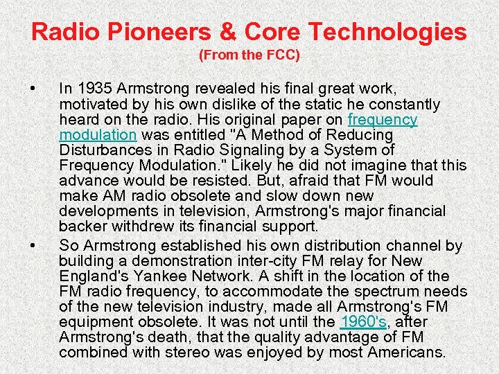 Radio Pioneers & Core Technologies (From the FCC) • • In 1935 Armstrong revealed