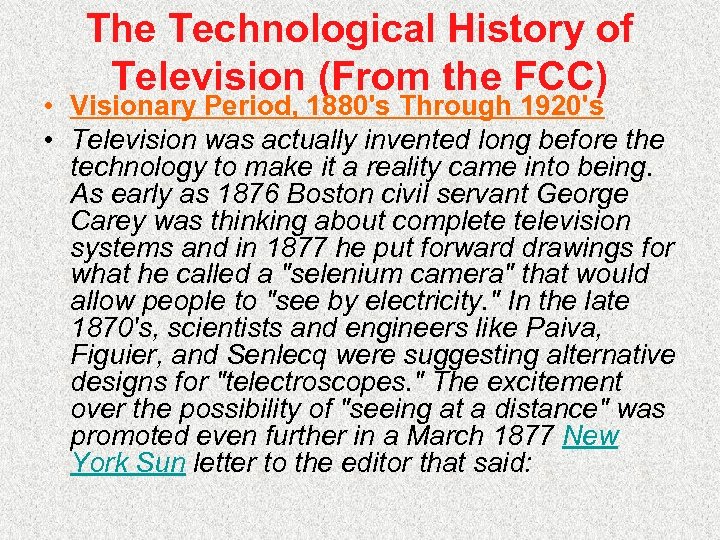 The Technological History of Television (From the FCC) • Visionary Period, 1880's Through 1920's