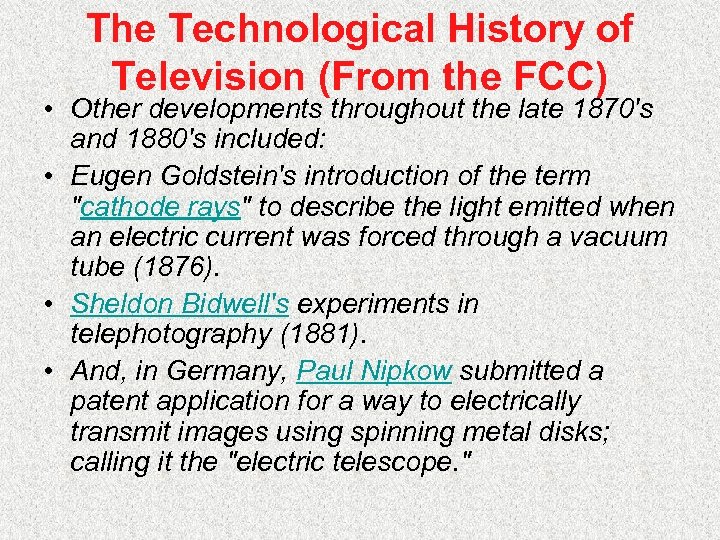 The Technological History of Television (From the FCC) • Other developments throughout the late