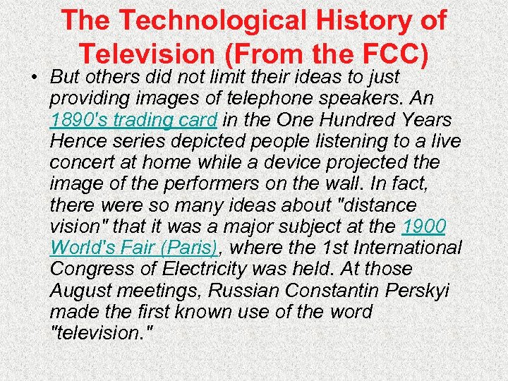 The Technological History of Television (From the FCC) • But others did not limit