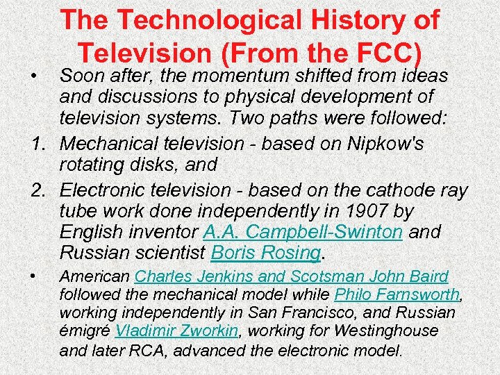  • The Technological History of Television (From the FCC) Soon after, the momentum