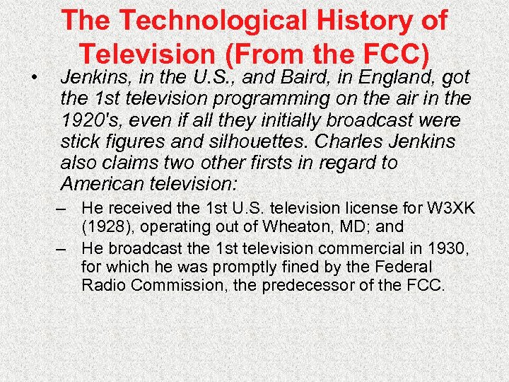  • The Technological History of Television (From the FCC) Jenkins, in the U.