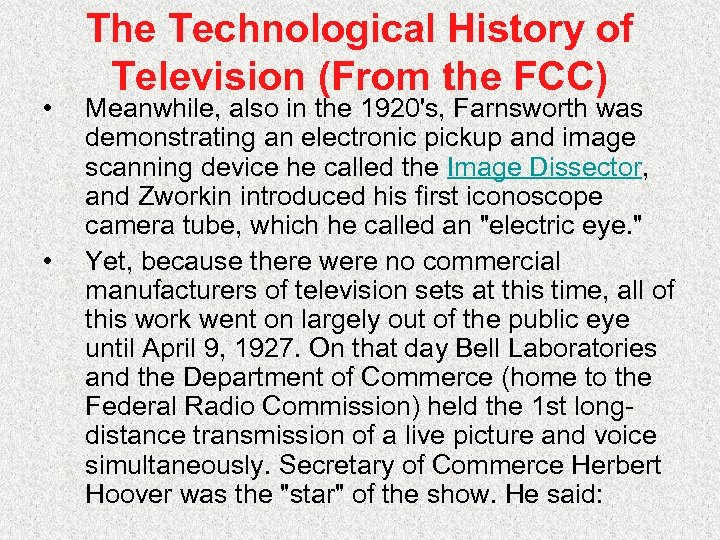  • • The Technological History of Television (From the FCC) Meanwhile, also in