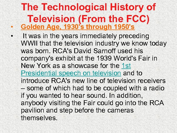  • • The Technological History of Television (From the FCC) Golden Age, 1930's