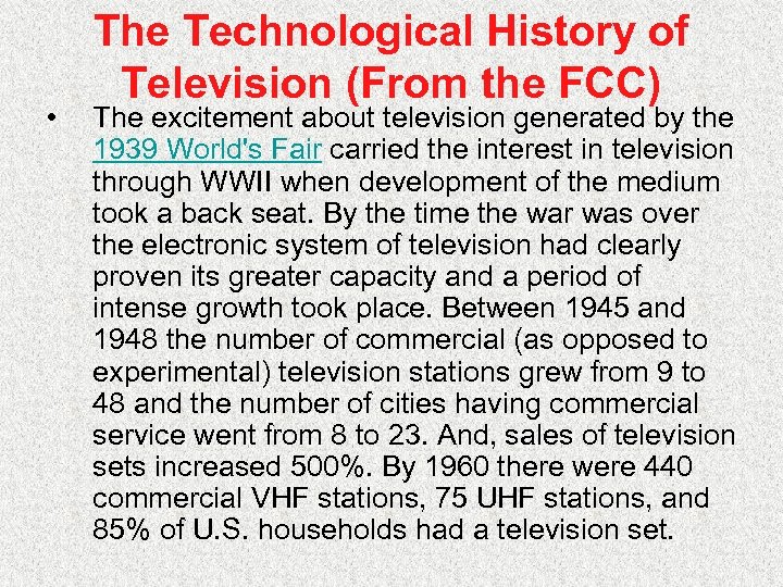  • The Technological History of Television (From the FCC) The excitement about television