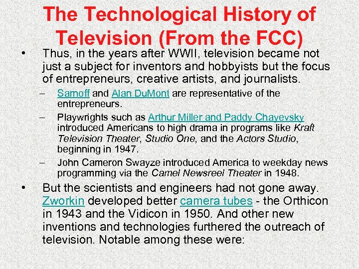  • The Technological History of Television (From the FCC) Thus, in the years