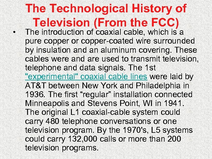  • The Technological History of Television (From the FCC) The introduction of coaxial