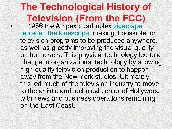  • The Technological History of Television (From the FCC) In 1956 the Ampex