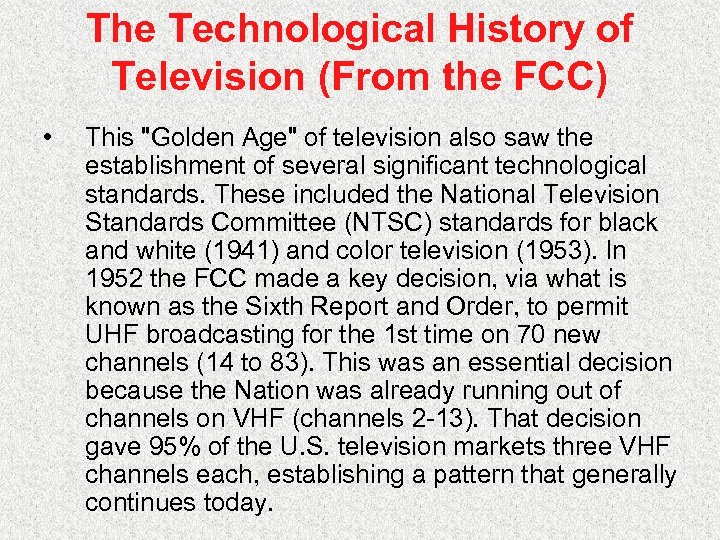 The Technological History of Television (From the FCC) • This "Golden Age" of television