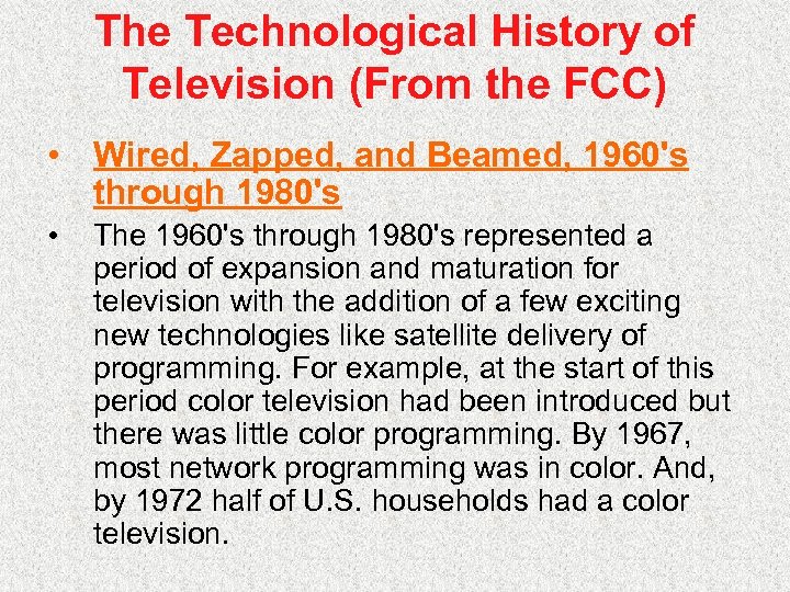 The Technological History of Television (From the FCC) • Wired, Zapped, and Beamed, 1960's