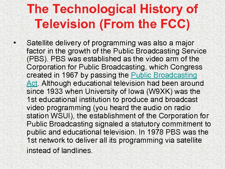 The Technological History of Television (From the FCC) • Satellite delivery of programming was