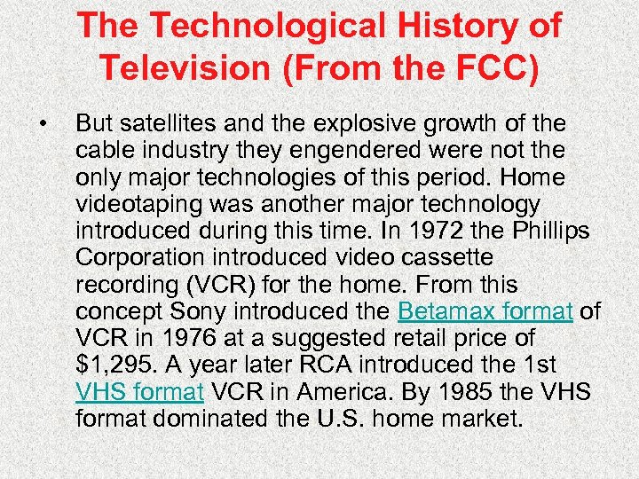 The Technological History of Television (From the FCC) • But satellites and the explosive
