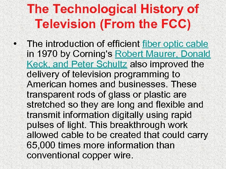 The Technological History of Television (From the FCC) • The introduction of efficient fiber