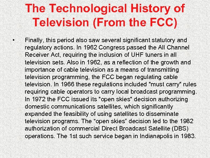 The Technological History of Television (From the FCC) • Finally, this period also saw
