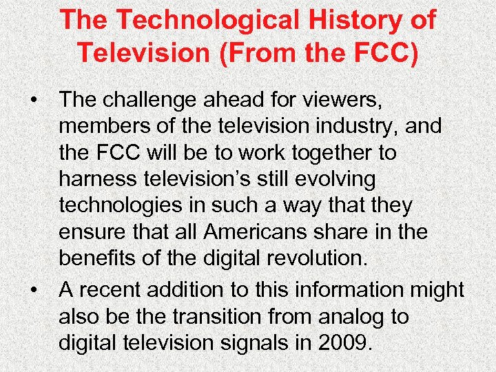 The Technological History of Television (From the FCC) • The challenge ahead for viewers,