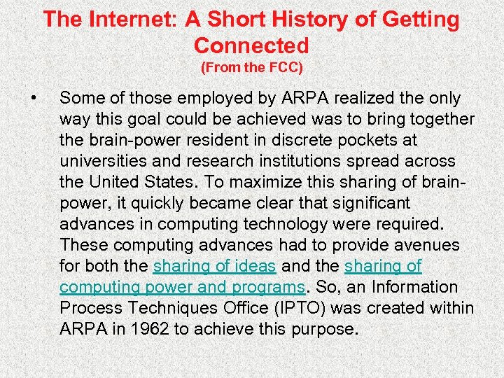 The Internet: A Short History of Getting Connected (From the FCC) • Some of