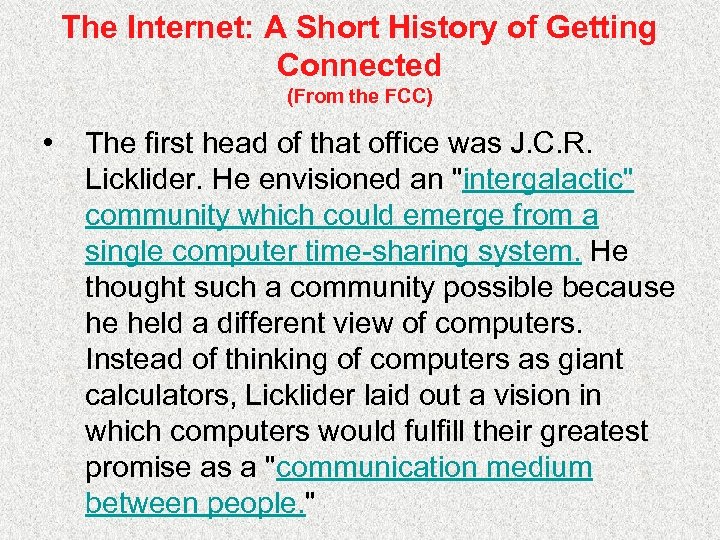 The Internet: A Short History of Getting Connected (From the FCC) • The first