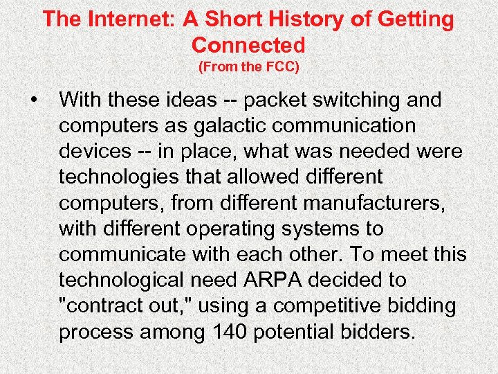 The Internet: A Short History of Getting Connected (From the FCC) • With these