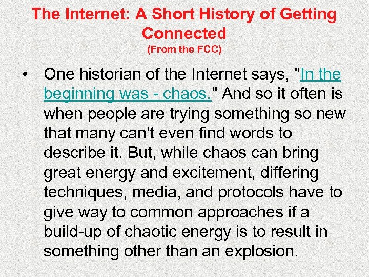 The Internet: A Short History of Getting Connected (From the FCC) • One historian