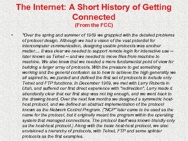 The Internet: A Short History of Getting Connected (From the FCC) • "Over the