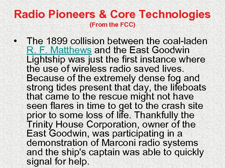 Radio Pioneers & Core Technologies (From the FCC) • The 1899 collision between the