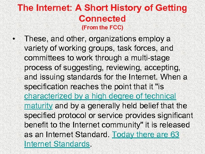 The Internet: A Short History of Getting Connected (From the FCC) • These, and