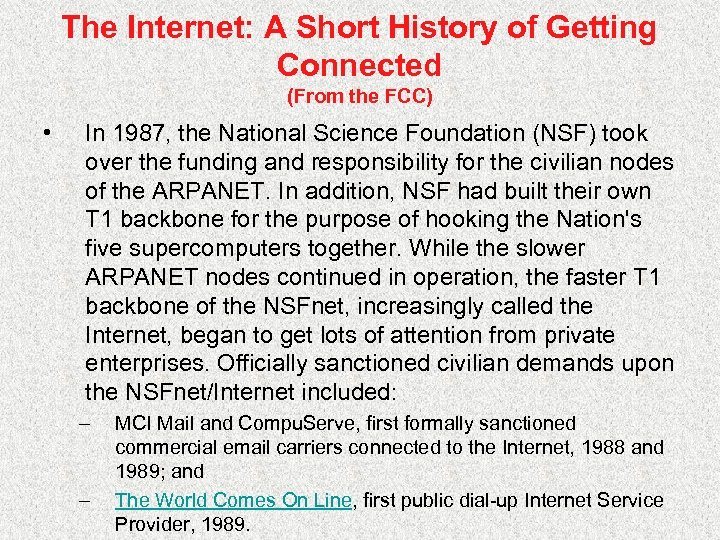 The Internet: A Short History of Getting Connected (From the FCC) • In 1987,