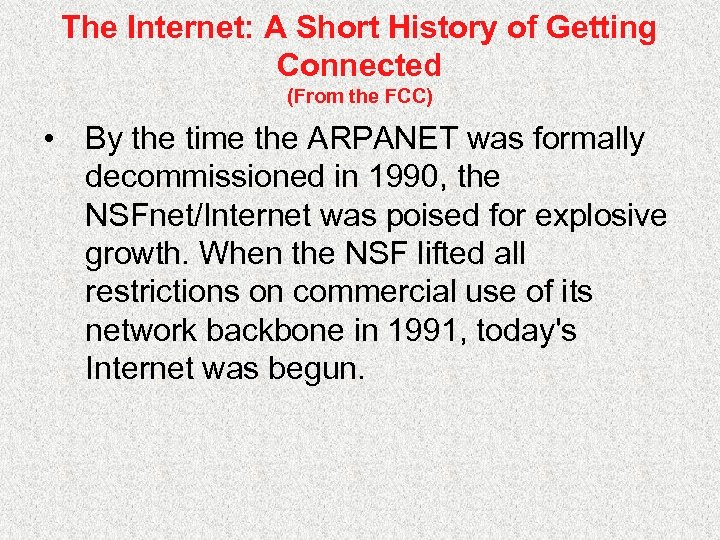 The Internet: A Short History of Getting Connected (From the FCC) • By the
