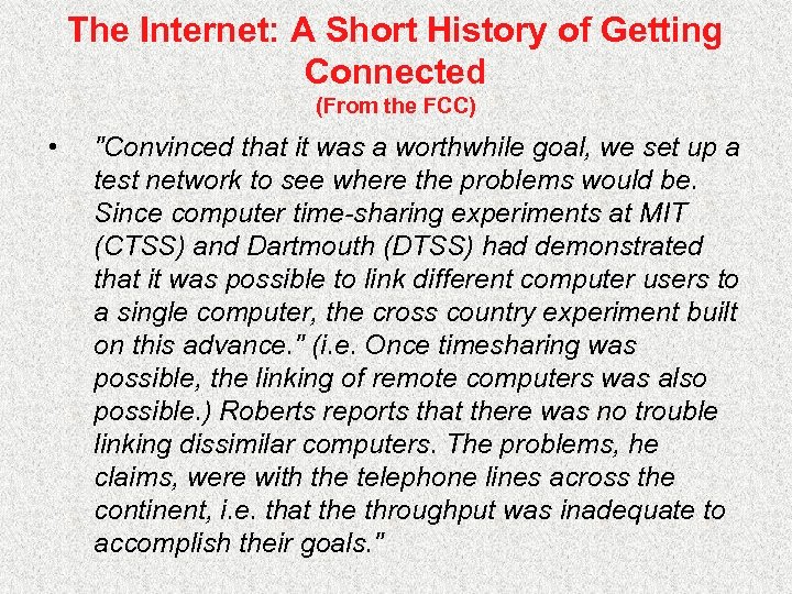 The Internet: A Short History of Getting Connected (From the FCC) • "Convinced that