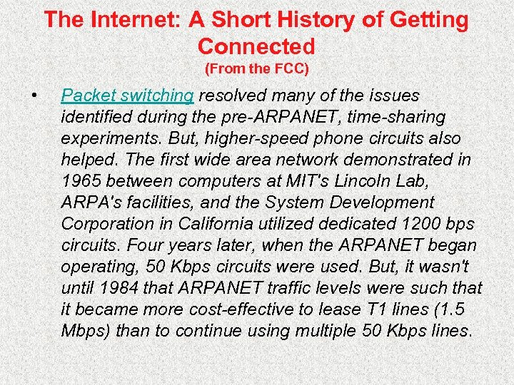 The Internet: A Short History of Getting Connected (From the FCC) • Packet switching