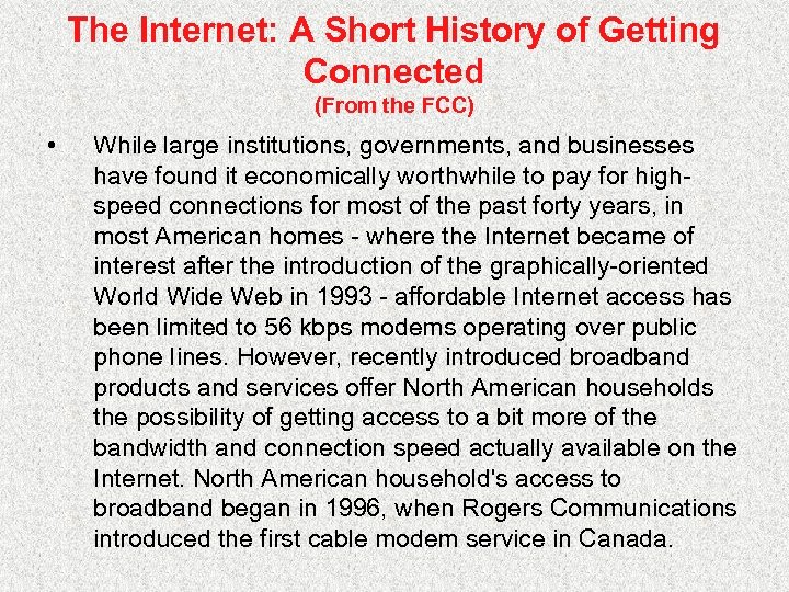 The Internet: A Short History of Getting Connected (From the FCC) • While large