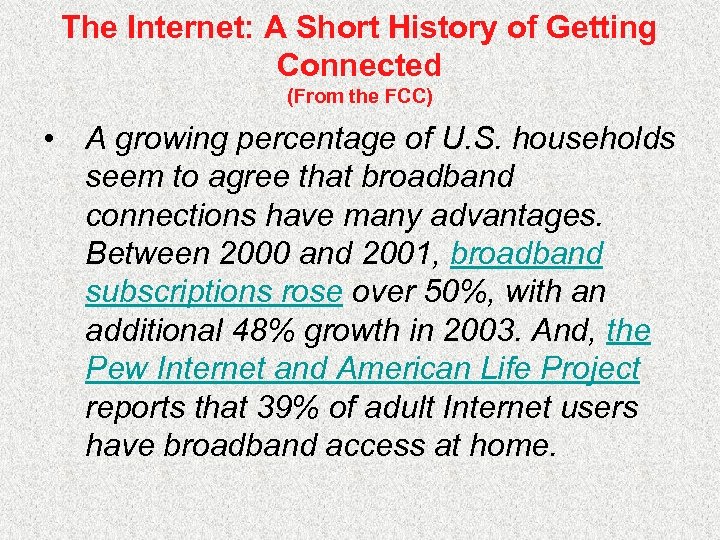 The Internet: A Short History of Getting Connected (From the FCC) • A growing
