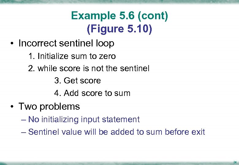 Example 5. 6 (cont) (Figure 5. 10) • Incorrect sentinel loop 1. Initialize sum