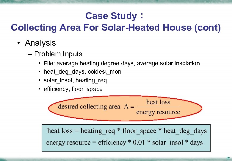 Case Study： Collecting Area For Solar-Heated House (cont) • Analysis – Problem Inputs •