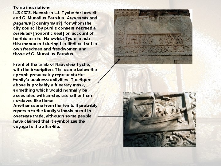 Tomb inscriptions ILS 6373. Naevoleia L. l. Tyche for herself and C. Munatius Faustus,