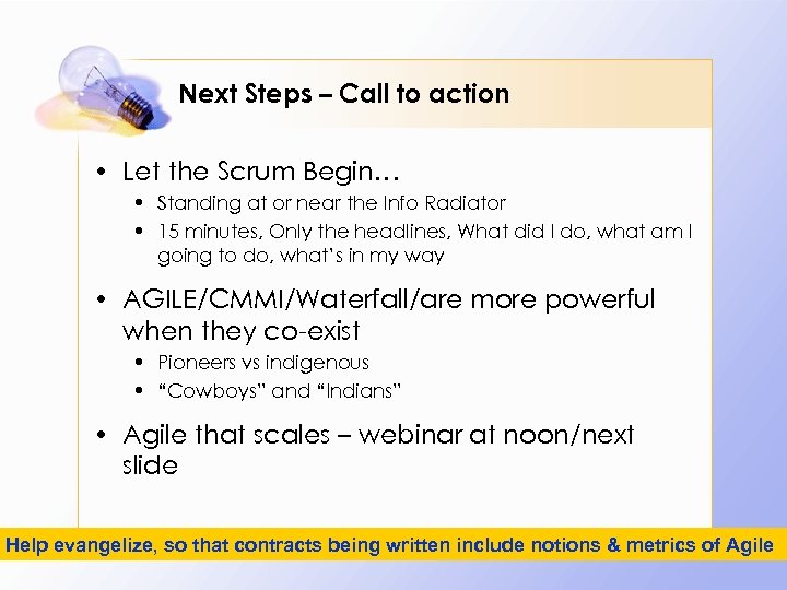 Next Steps – Call to action • Let the Scrum Begin… • Standing at