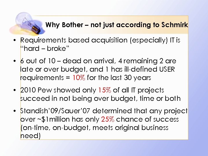 Why Bother – not just according to Schmirk • Requirements based acquisition (especially) IT