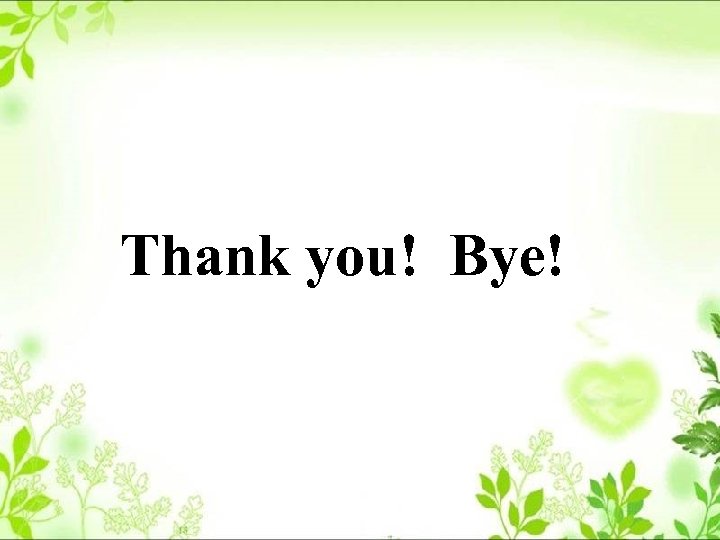 Thank you! Bye! 