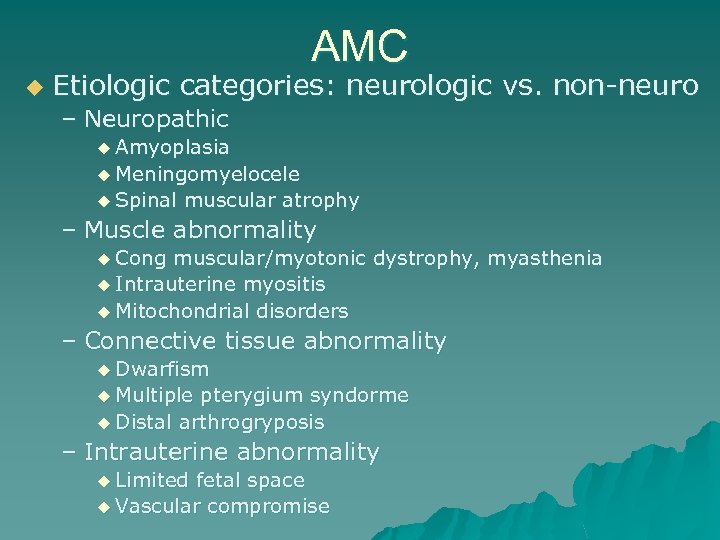 AMC u Etiologic categories: neurologic vs. non-neuro – Neuropathic u Amyoplasia u Meningomyelocele u