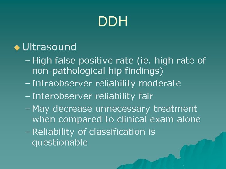 DDH u Ultrasound – High false positive rate (ie. high rate of non-pathological hip