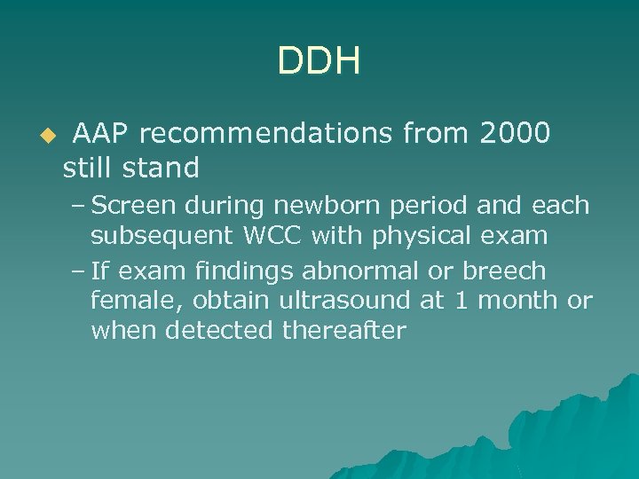DDH u AAP recommendations from 2000 still stand – Screen during newborn period and