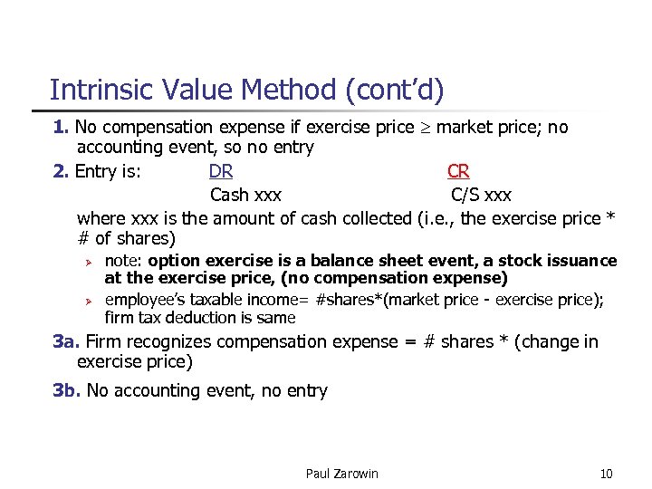 Intrinsic Value Method (cont’d) 1. No compensation expense if exercise price market price; no