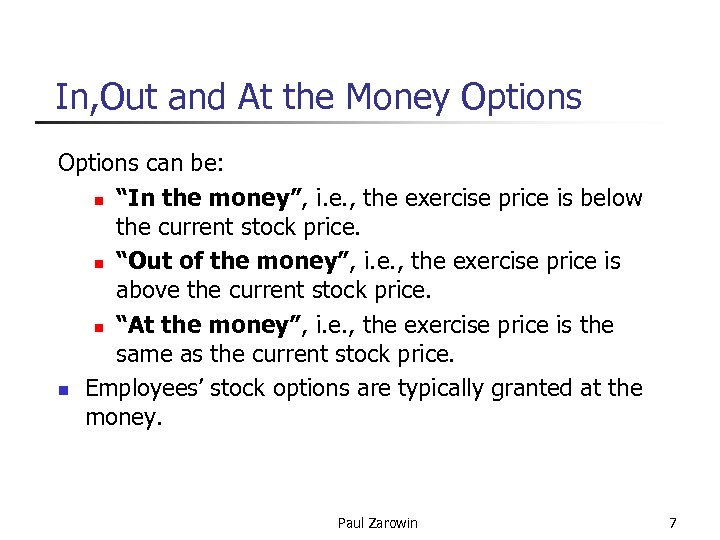 In, Out and At the Money Options can be: n “In the money”, i.