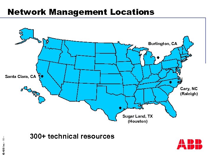 Network Management Locations Burlington, CA Santa Clara, CA Cary, NC (Raleigh) © ABB Inc.