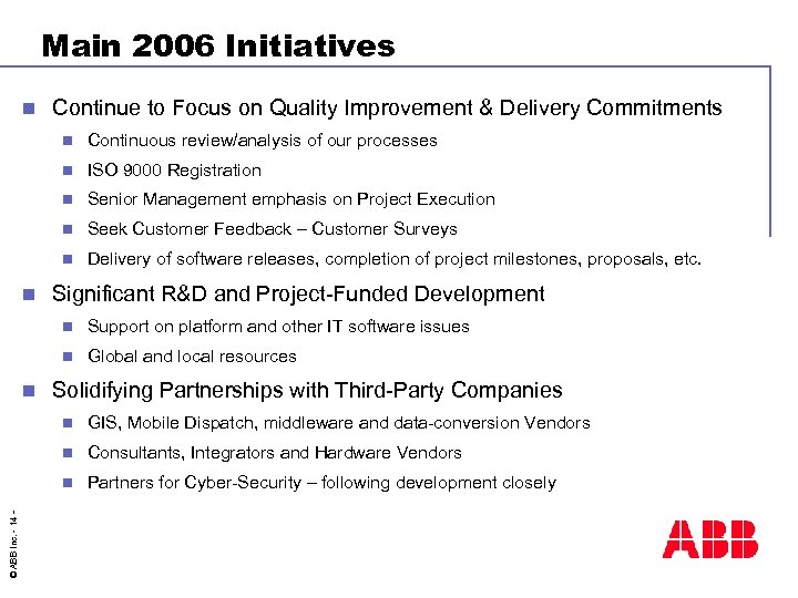 Main 2006 Initiatives n Continue to Focus on Quality Improvement & Delivery Commitments n