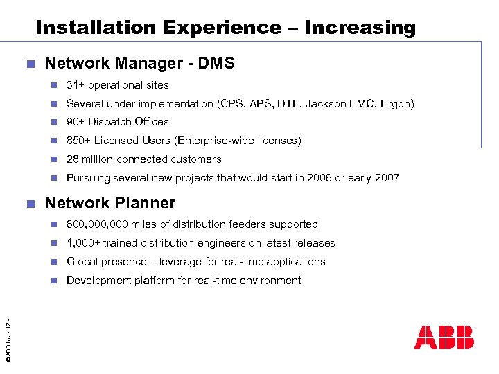 Installation Experience – Increasing n Network Manager - DMS n n Several under implementation