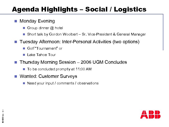 Agenda Highlights – Social / Logistics n Monday Evening n n n Group dinner